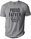 Proud Father of a Few Dumbass Kids Father Day Funny Novelty Sarcasm Tee Unisex