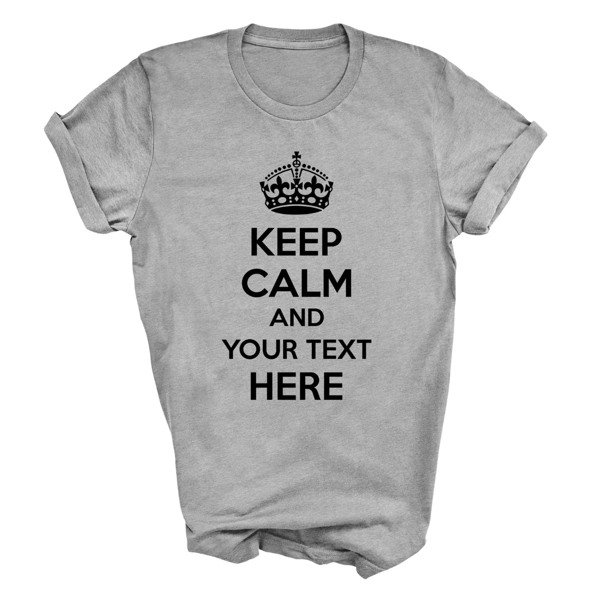 Personalised Custom Keep Calm Adult T Shirt Custom Text Shirt Keep Calm Text Unisex