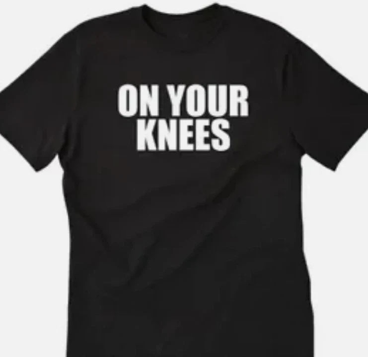 On your knees funny t shirt tee unisex Unisex
