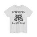Forgiven But Still Feral Raccoon Funny Quote Unisex