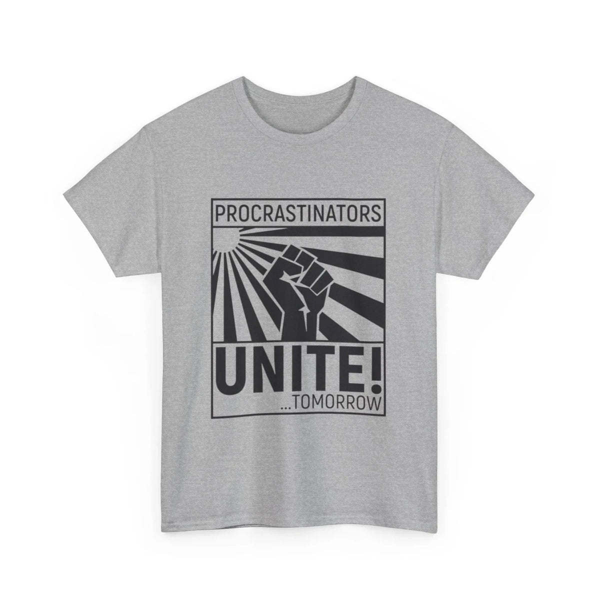 Procrastinators Unite! Tomorrow | Procrastinators Unite Shirt Unisex