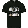 Im Not the Step Dad Stepped Up Fathers Day Mens Cotton Tee Top Unisex