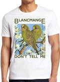 Blancmange Don't Tell Me Synth Pop 80s Retro Music Gift Tee T Shirt 2089 Unisex