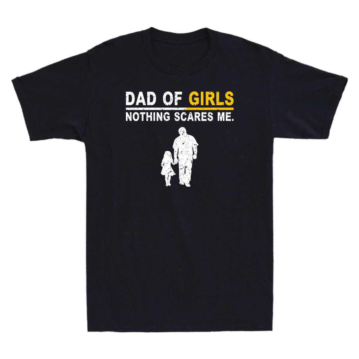 Dad Of Girls Nothing Scares Me Funny Father's Day Gift Vintage Men's Unisex