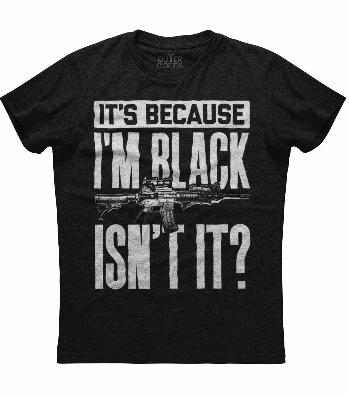 It's Because I'm Black Isn't It? 2nd Amendment Gun Rights Men's Black Unisex