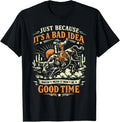 Bad Idea Good Time, Vintage Rodeo Cowboy Bull Rider Unisex