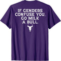 If Genders Confuse You Go Milk A Bull (on back) Unisex
