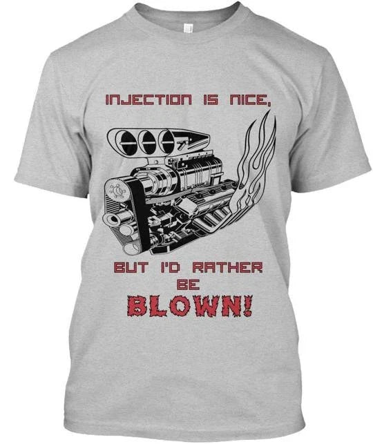 Injection - Is Nice But Id Rather Be Blown Made in the USA Size S to 5XL Unisex