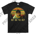 Ken Jeong But Did You Die Vintage Movie Tshirt Men Women Unisex MO270 Unisex