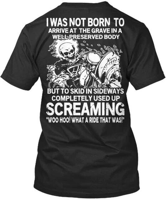 What A Ride Used Up I Was Not Born To Arrive At Grave Made USA S to 5XL Unisex