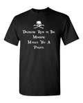 Drinking Rum in the Morning Makes You a Pirate Men's Tee Shirt 1644 Unisex