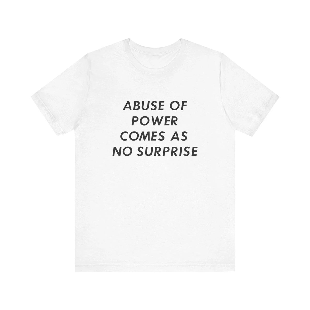 ABUSE OF POWER COMES AS NO SURPRISE (White) Unisex