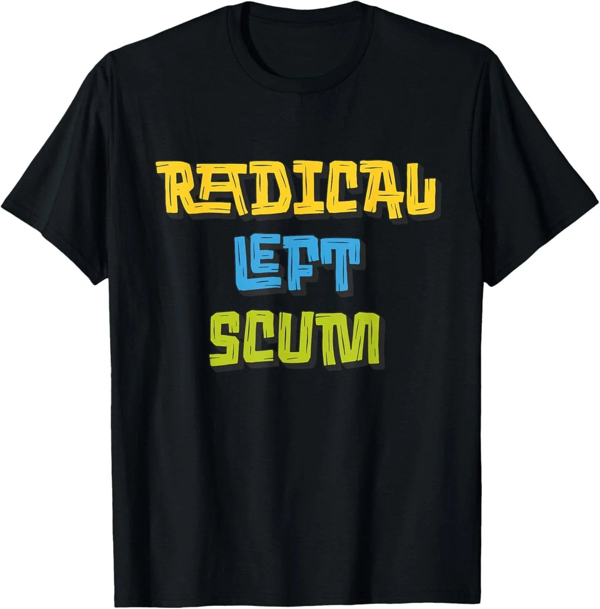 Radical Left Scum Funny Sarcastic Quote Unisex