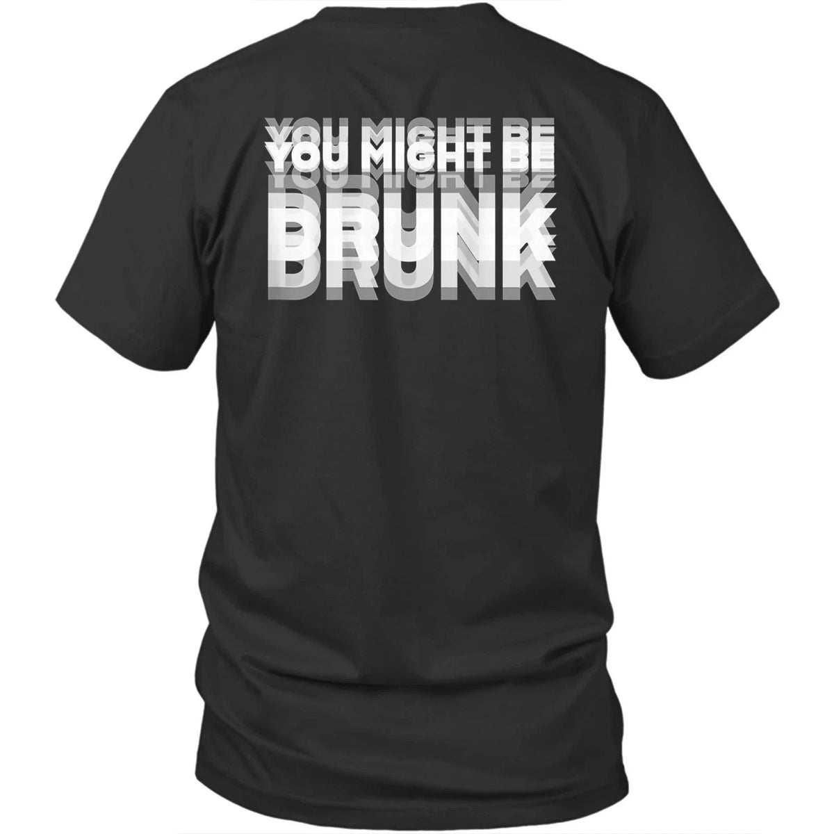 Printed On Back Drinking You Might Be Drunk Unisex Shirt Gift Unisex
