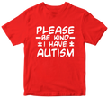 Please Be Kind I Have Autism Awareness Raise Together Birthday Gifts Unisex