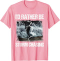 I'd Rather Be Storm Chasing - Tornado Chaser Meteorology Unisex