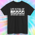 Life is Full of Important Choices Shirt | Funny Golf Lover Tee S-5XL Unisex