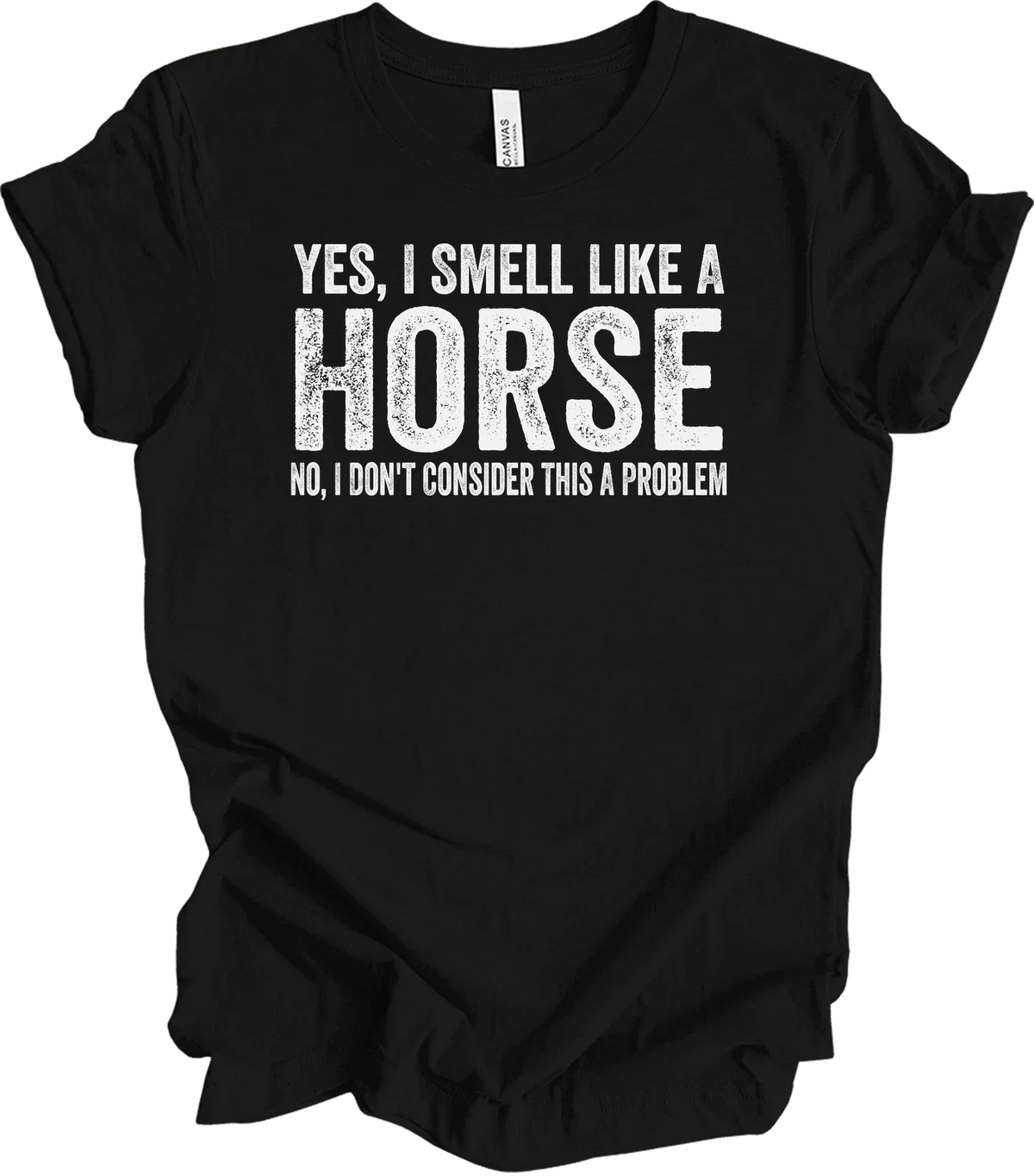 Yes I Smell Like A Horse No I Don't Consider This A Problem Funny Horse Riding Unisex