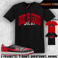 Shirt To Match AJ 1 Low OG Banned 2026 Sneaker Matching Tee God Is Good Unisex