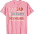 Dad Grandpa Great Grandpa I Just Keep Getting Better Unisex