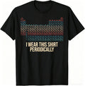 Men's I Wear This Shirt Periodically Unisex
