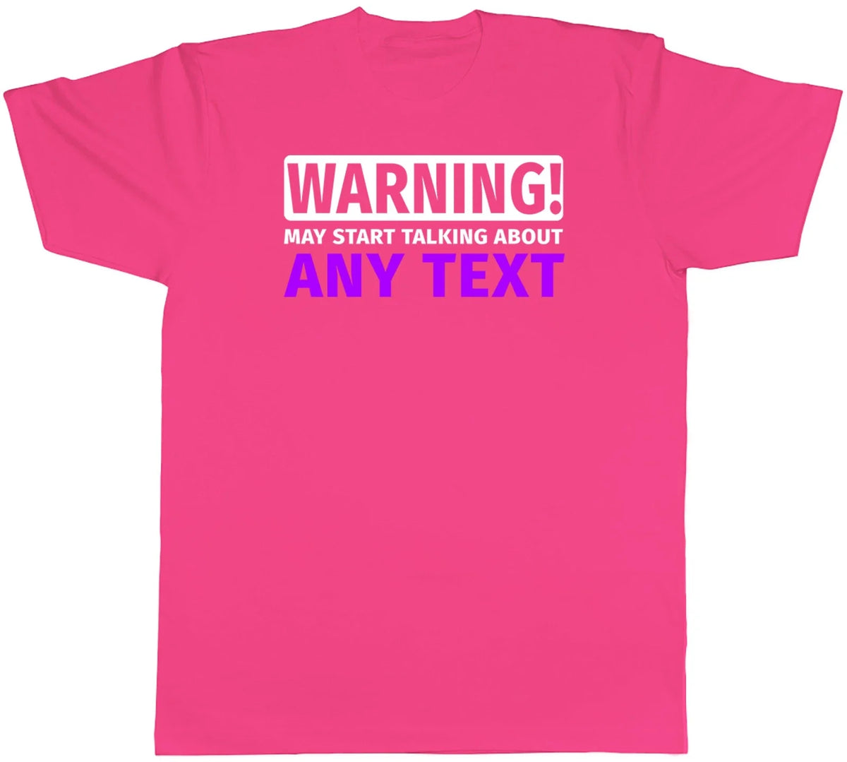 Personalised Warning May Start Talking About Mens Any Custom Text Tee Unisex