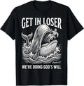 Get in Loser We're Doing God's Will Funny Christian Bible Unisex