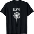 Retro Vintage Saying Quotes Funny Flower Dandelion Blow Me Unisex