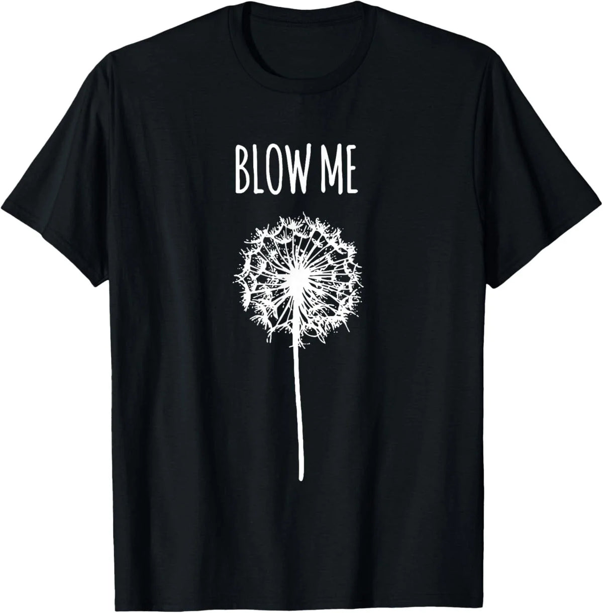 Retro Vintage Saying Quotes Funny Flower Dandelion Blow Me Unisex