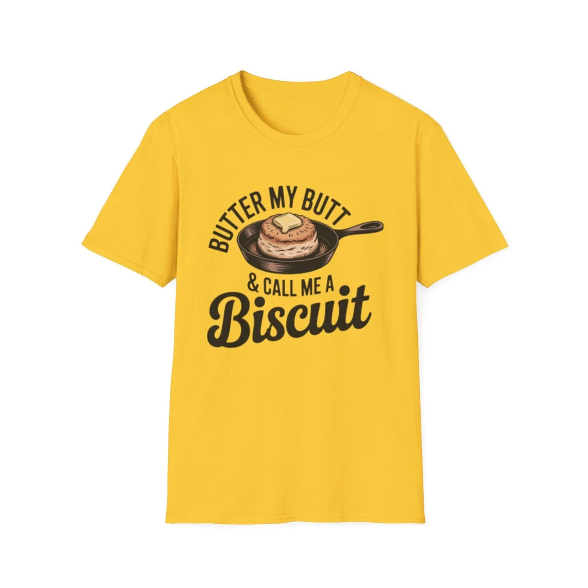 Butter My Butt & Call Me A Biscuit | Funny Food Saying Unisex