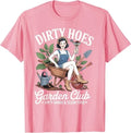 Dirty Hoes Garden Club Plant Lover Gardener Gift Women Unisex