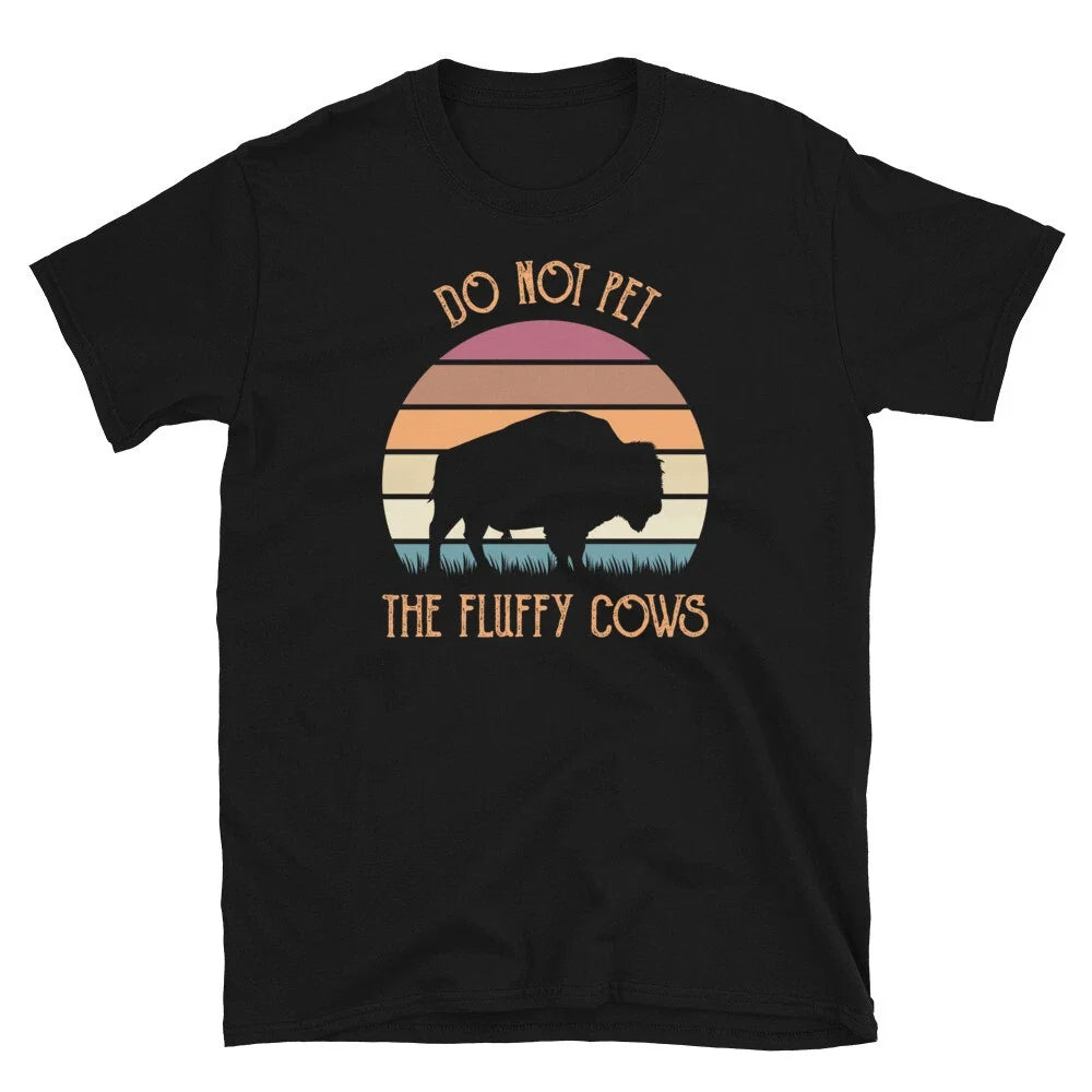 Funny Do Not Pet the Fluffy Cows Buffalo Bison Short-Sleeve Unisex Unisex