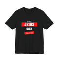The Love of Jesus Over Politics (black) Unisex