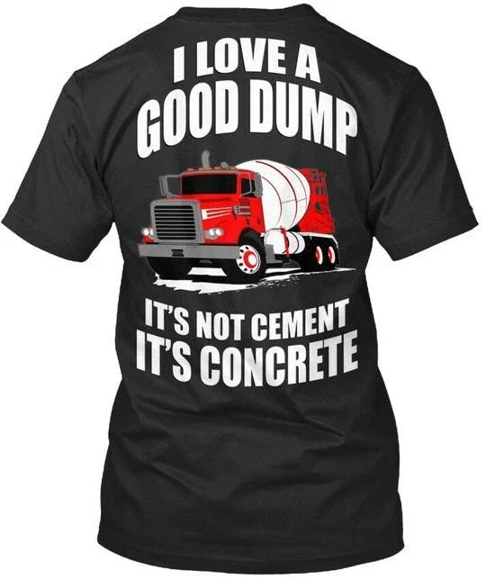 Concrete Truck Good Dump I Love A Its Not Cement Made In USA S To 5XL Unisex