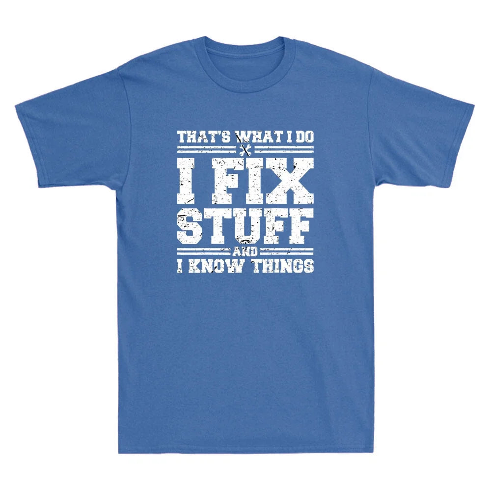 That's What I Do I Fix Stuff And I Know Things Funny Quote Vintage Men's Unisex