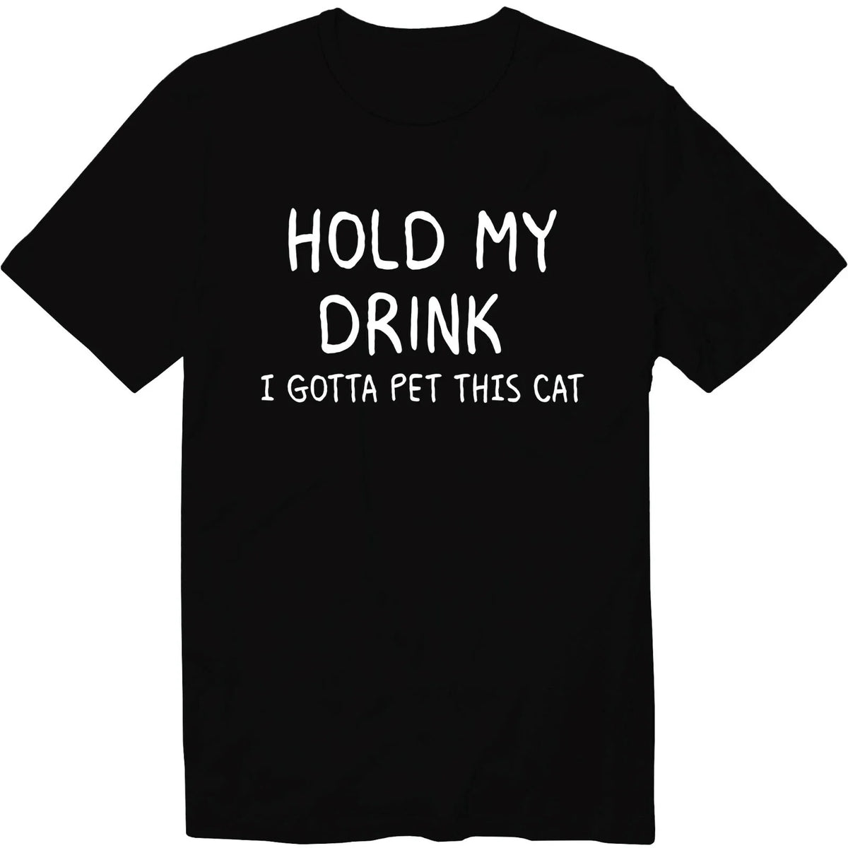 Hold My Drink I Gotta Pet This Cat Unisex Love Cat Graphic Tee Sarcastic Unisex