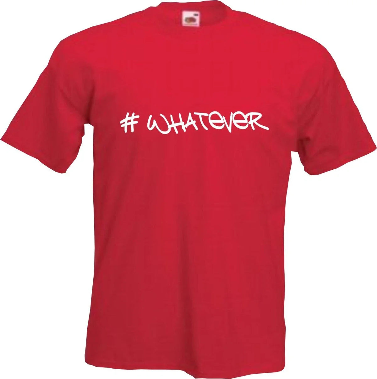 #WHATEVER - FUNNY SLOGAN Mens Womens Kids Unisex
