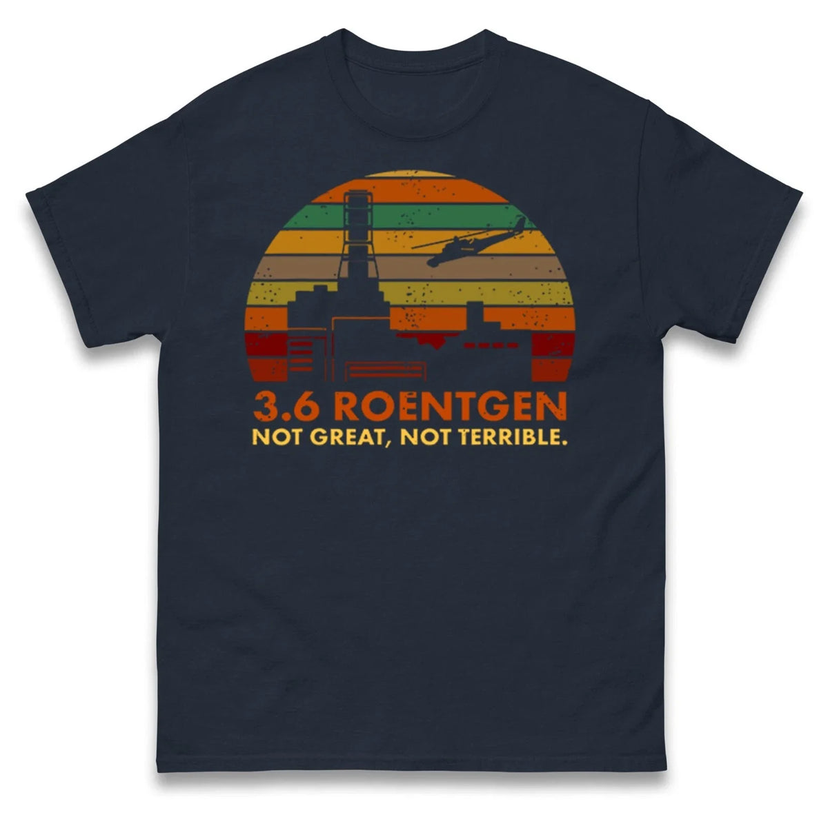 3.6 Roentgen Not Great Not Terrible Vintage T Shirt, Chernobyl Disaster Tee Unisex