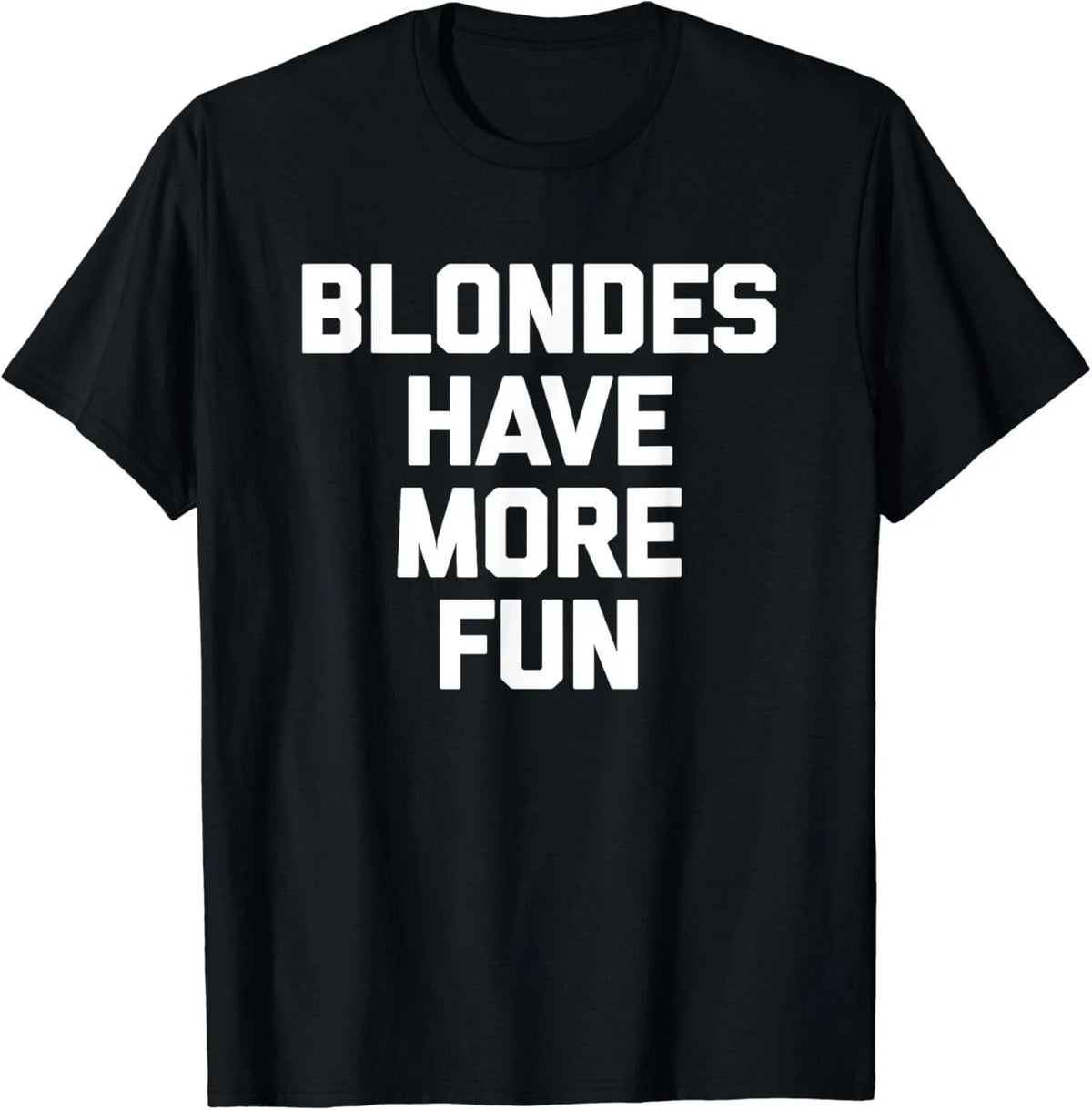 Blondes Have More Fun funny saying sarcastic Blonde Gift Unisex Unisex