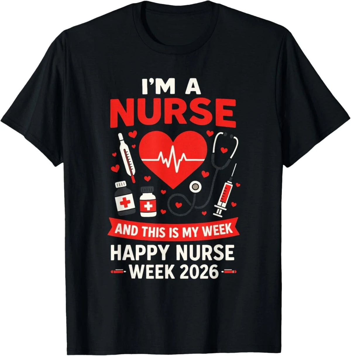 I'm A Nurse - National Nurses Week 2026 Unisex