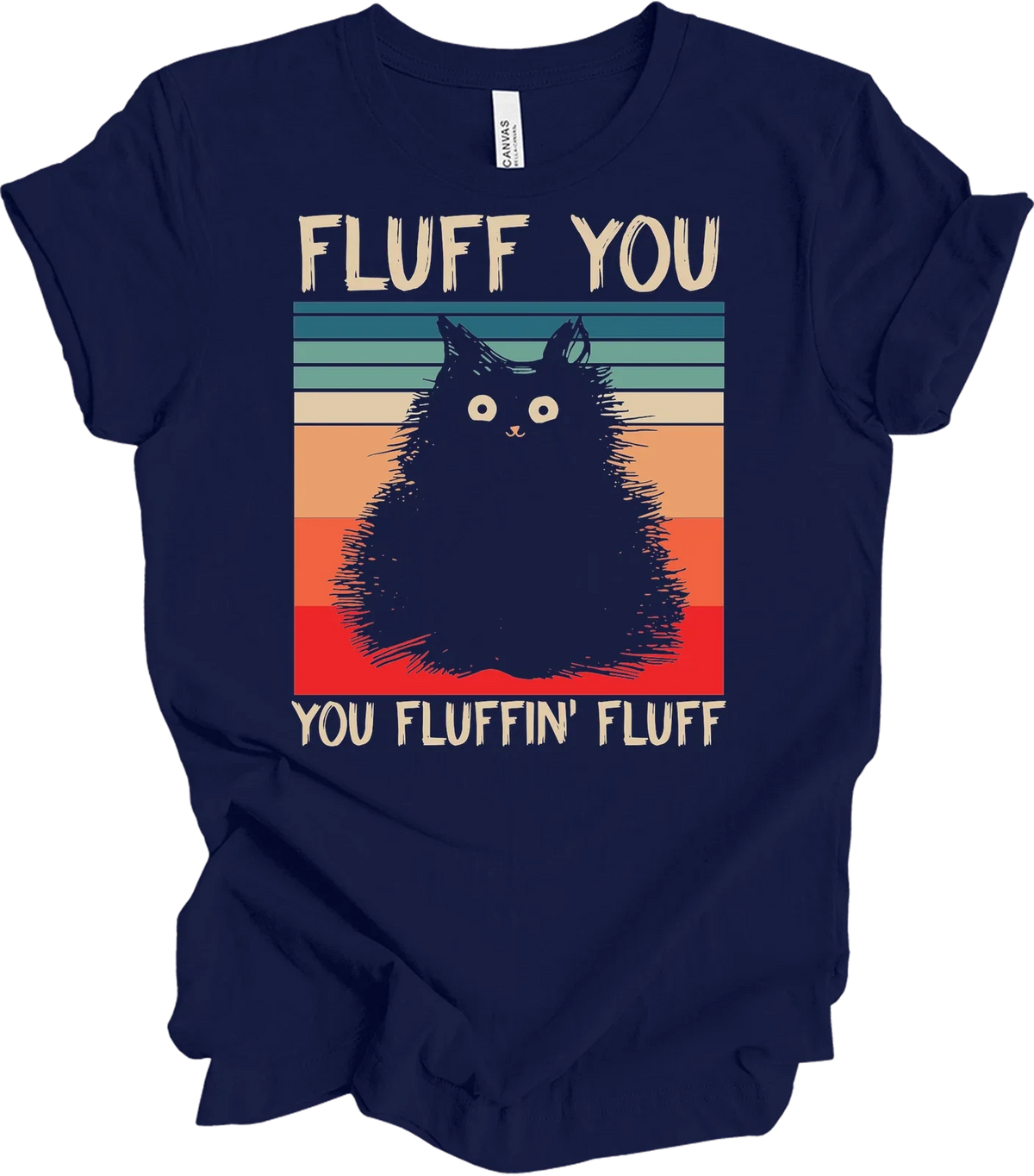 Fluff You You Fluffin' Fluff Funny Cat Unisex