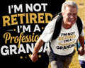 I’m Not Retired Grandad Funny Grandpa Retirement Announcement Joke Tee Unisex