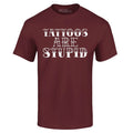Tattoos are Stupid Sarcastic Humor Popular Shirts Unisex