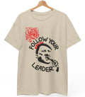 Sarcastic Protest Tee | Follow Your Leader Anti-Fascist Anti-Racist Shirt Unisex