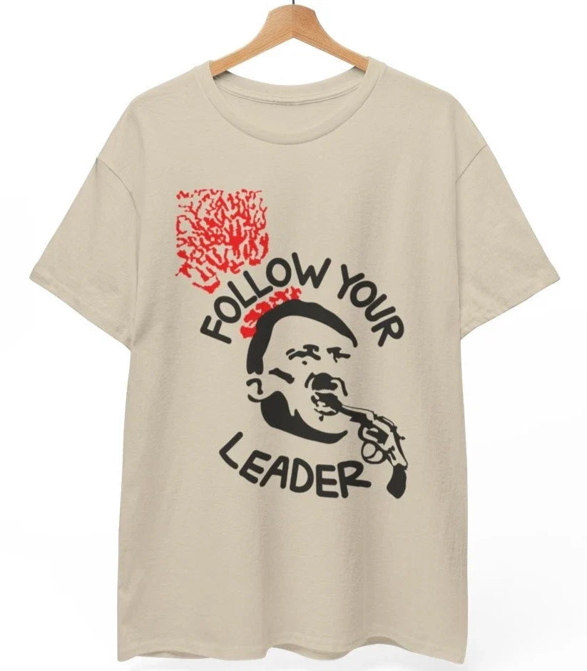 Sarcastic Protest Tee | Follow Your Leader Anti-Fascist Anti-Racist Shirt Unisex