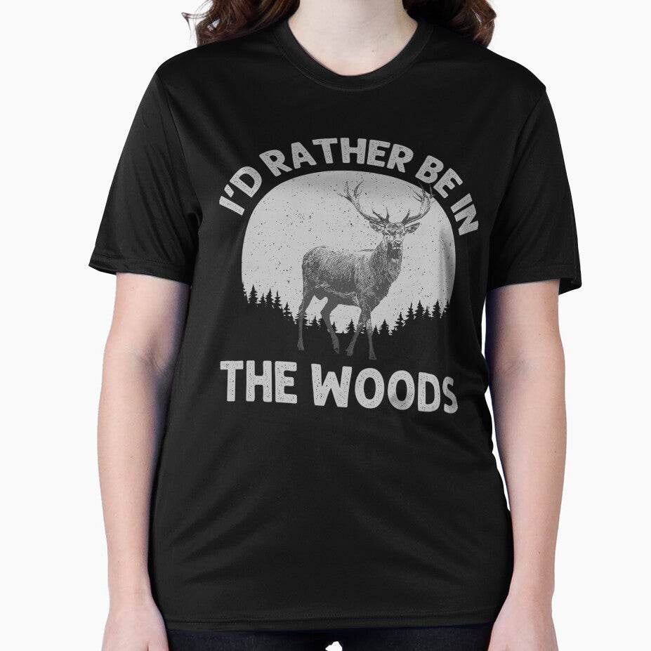 I'd Rather Be In The Woods Deer Hunting by JaredDeShop