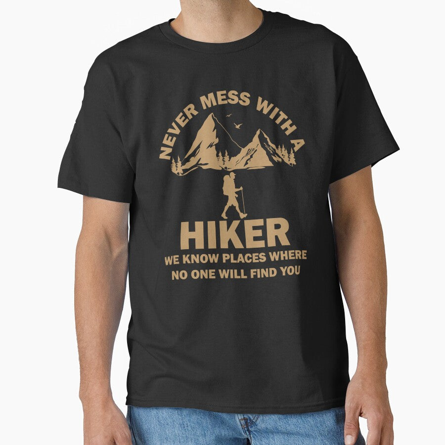 Never Mess With A Hiker We Know Places Where No One Will Find You by wtfbba Unisex