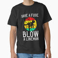 Save A Fuse Blow A Lineman - Retro Funny  Vintage Lineman Gifts by TeesYouWant