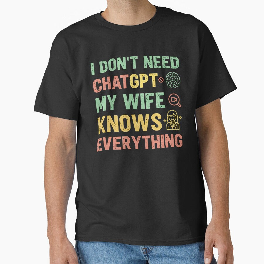 I don't need ChatGPT my wife knows everything - Sarcastic Quote Design by Merrko-Atelier
