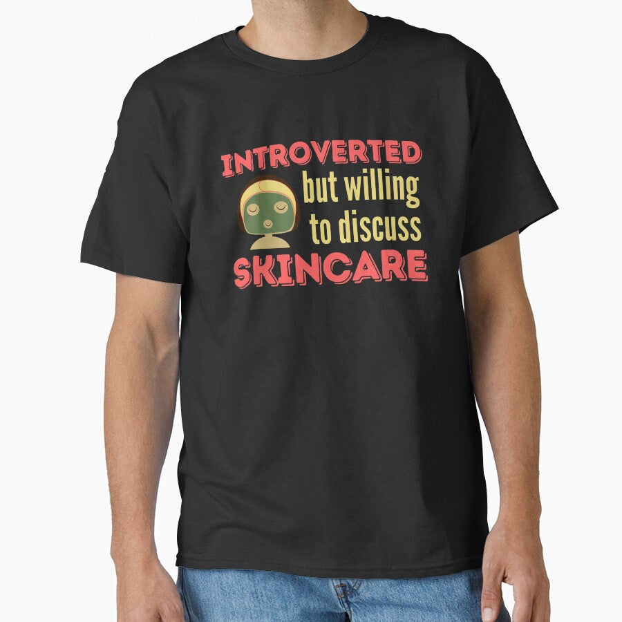 Introverted But Willing To Discuss Skincare - Funny Skincare Regime For Introverts by WonderWear